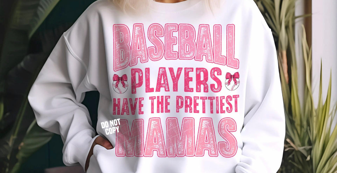 Baseball players have the prettiest mamas DTF TRANSFER