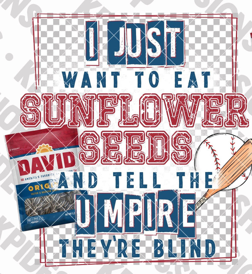 I just want to eat sunflower seeds and tell the umpire they're blind baseball DTF TRANSFER