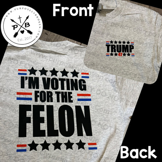 I’m voting for the Felon Shirt ( black front back design)