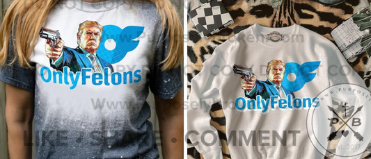 Only Felons Trump shirt