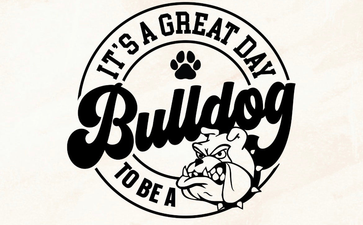 “It’s a great day to be a bulldog” SHIRT