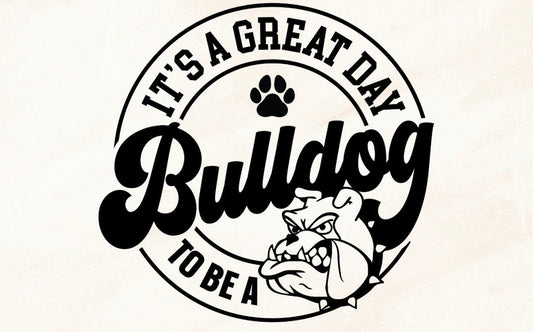 “It’s a great day to be a bulldog” SHIRT