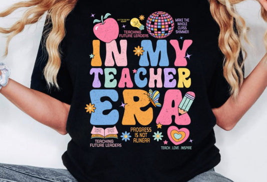 In my TEACHER era shirt