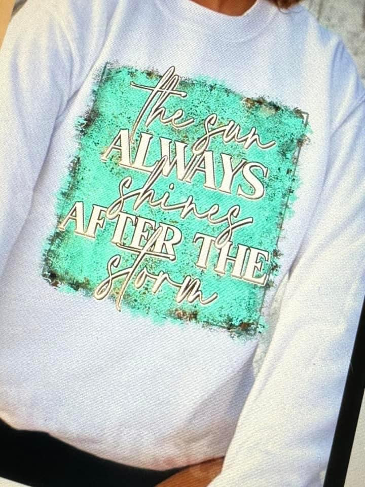 The sun always shines after the storm shirt