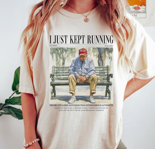 I just kept running Trump Shirt