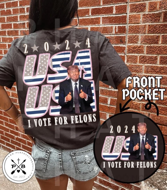 I vote for felons USA shirt