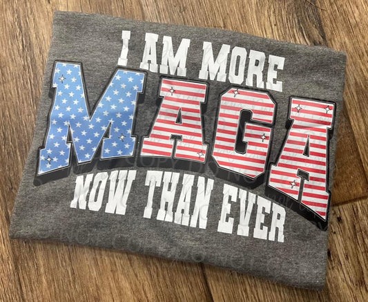 I am more MAGA now than ever DTF TRANSFER
