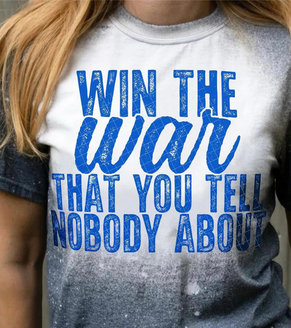 Win the war that you tell nobody about DTF TRANSFER (Copy)