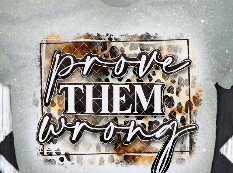 PROVE THEM WRONG DTF TRANSFER