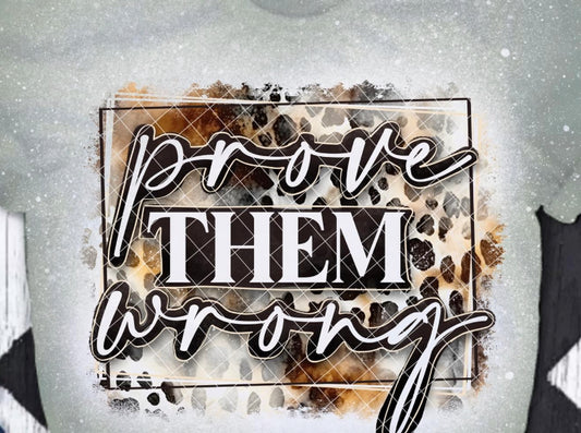 PROVE THEM WRONG DTF TRANSFER
