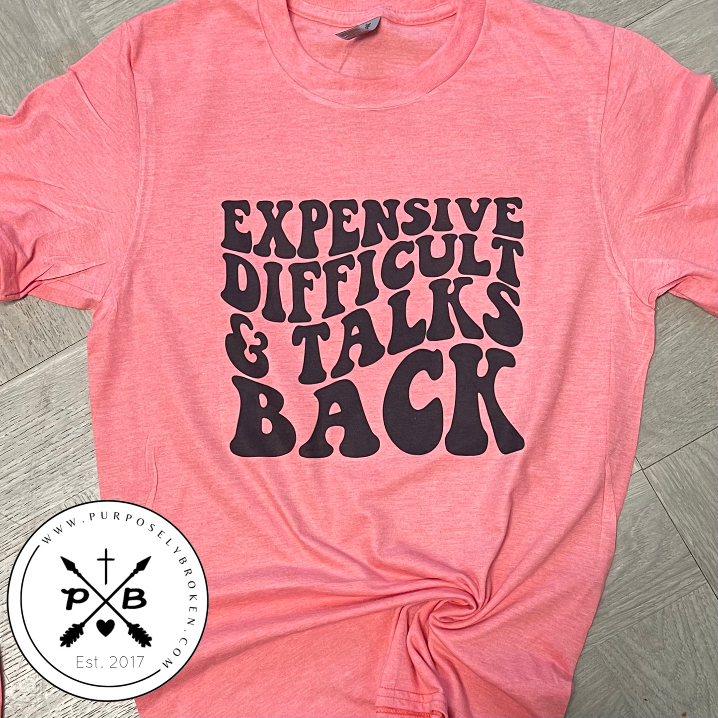 Expensive Difficult & Talks Back T-Shirt