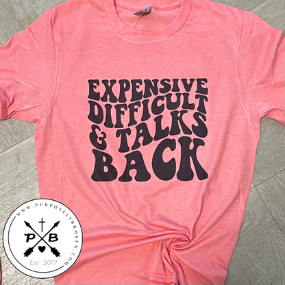 Expensive Difficult & Talks Back T-Shirt