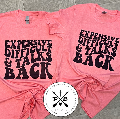 Expensive Difficult & Talks Back T-Shirt