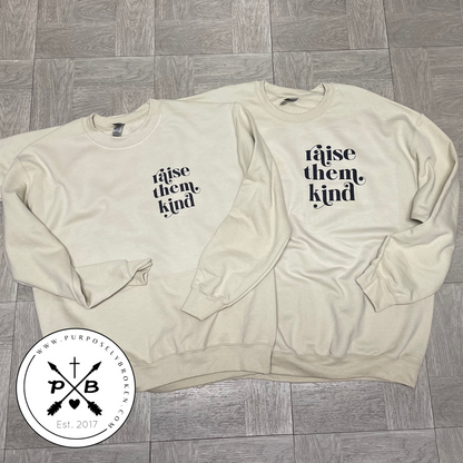 Raise them Kind Sweatshirt